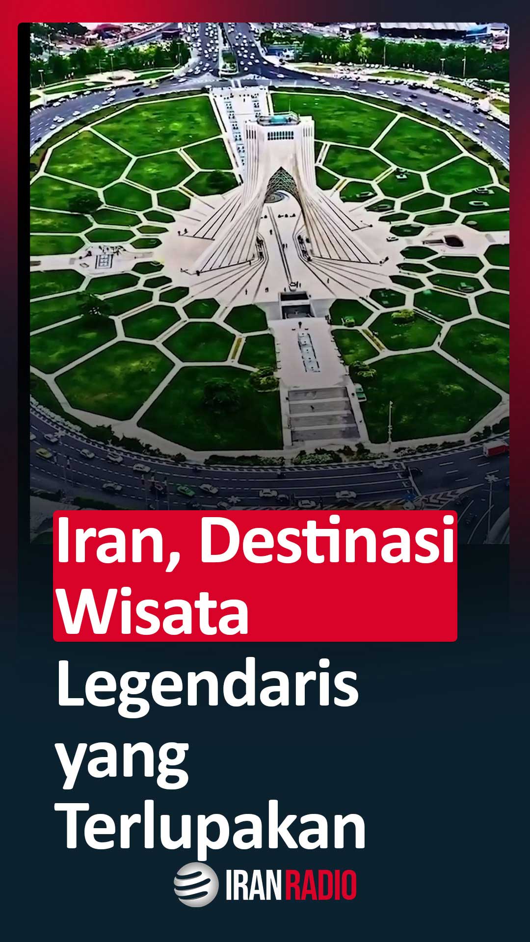 Iran, Destinasi Wisata Legendaris yang Terlupakan